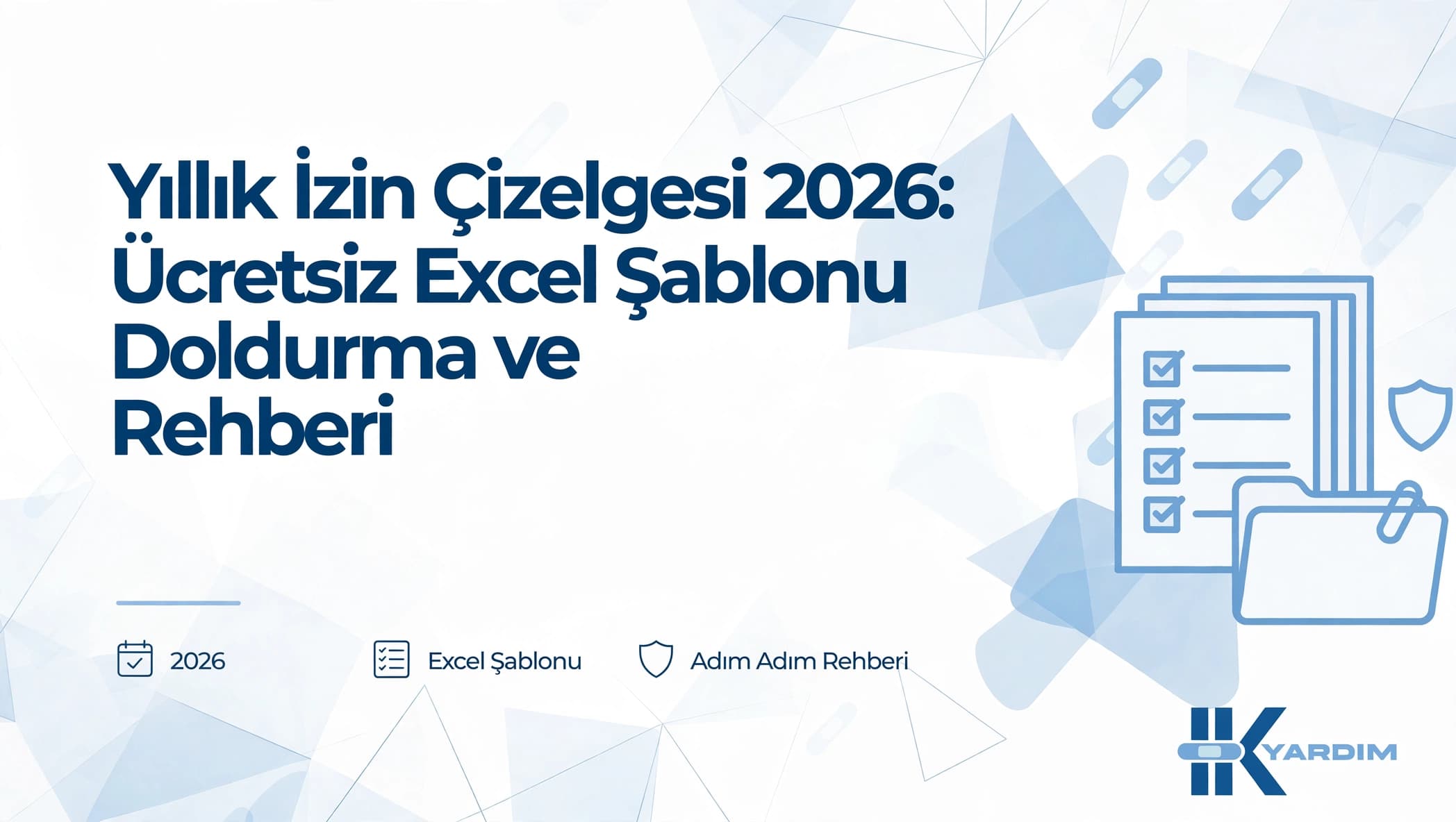 Yıllık İzin Çizelgesi 2026: Ücretsiz Excel Şablonu ve Doldurma Rehberi