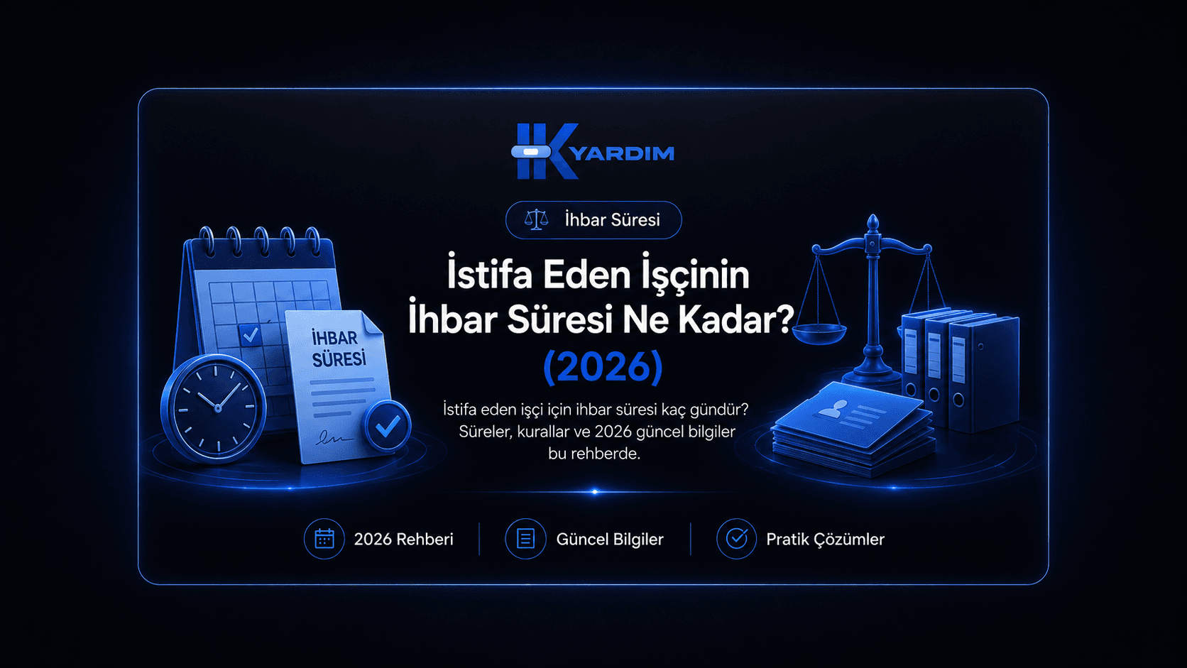 İstifa Eden İşçinin İhbar Süresi Ne Kadar? (2026)