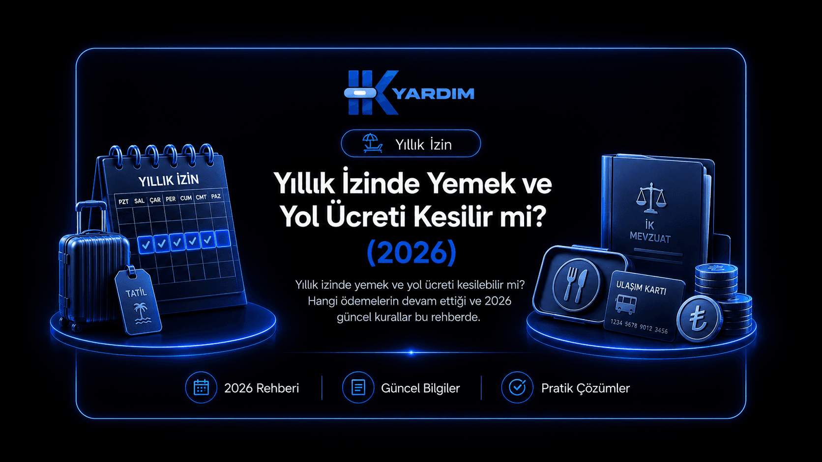 Yıllık İzinde Yemek ve Yol Ücreti Kesilir mi? (2026)