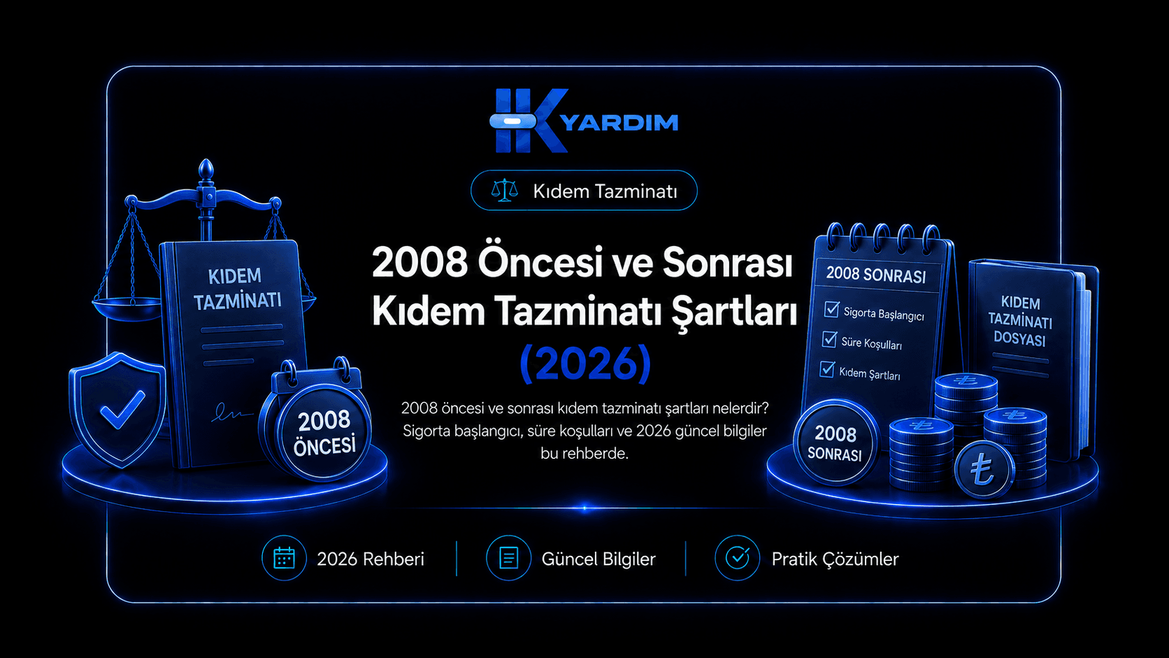 2008 Öncesi ve Sonrası Kıdem Tazminatı Şartları (2026)