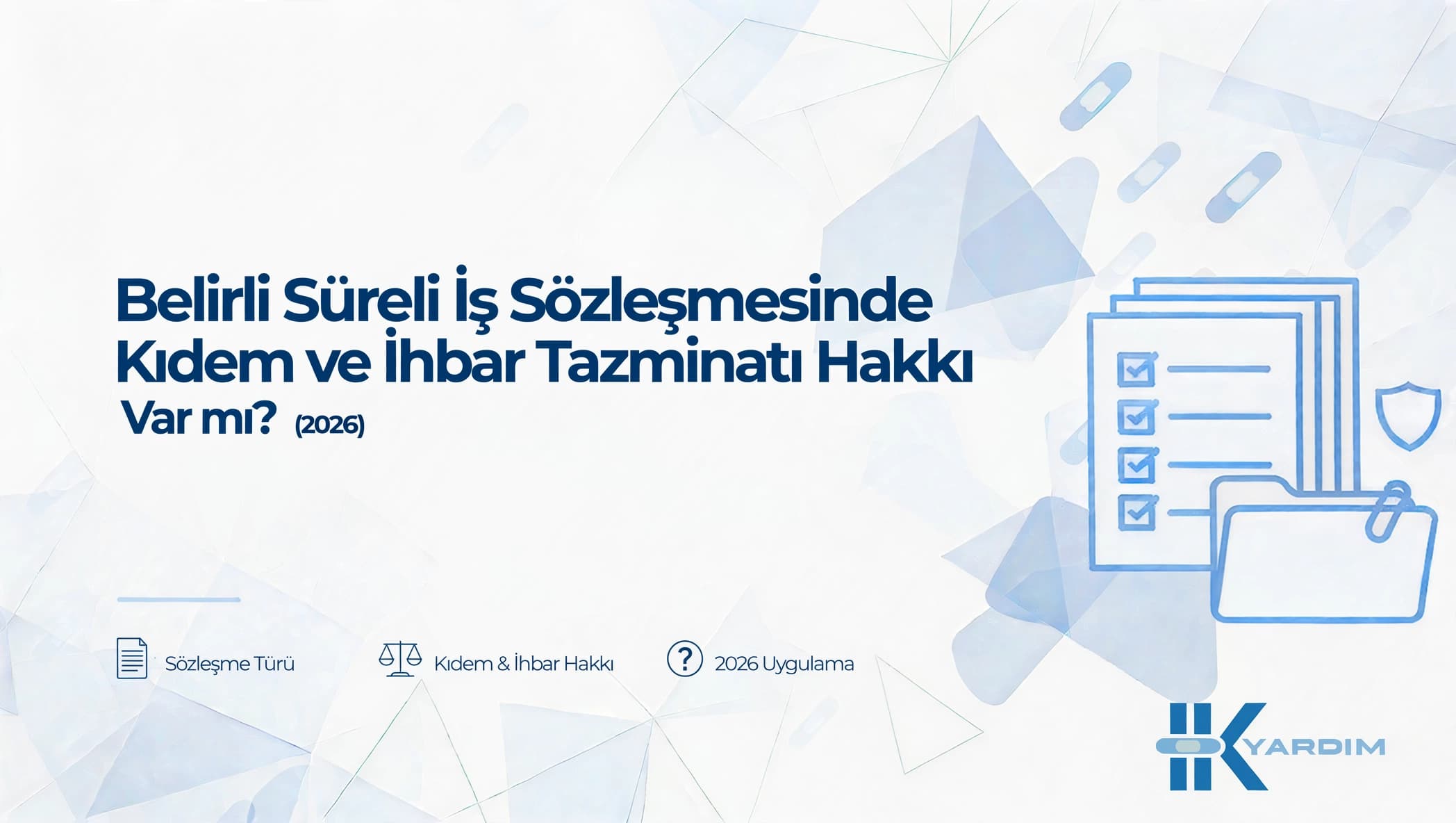 Belirli Süreli İş Sözleşmesinde Kıdem ve İhbar Tazminatı Hakkı Var mı? (2026)